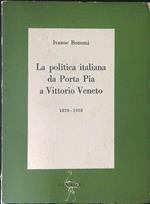 La  politica Italiana da Porta Pia a Vittorio Veneto