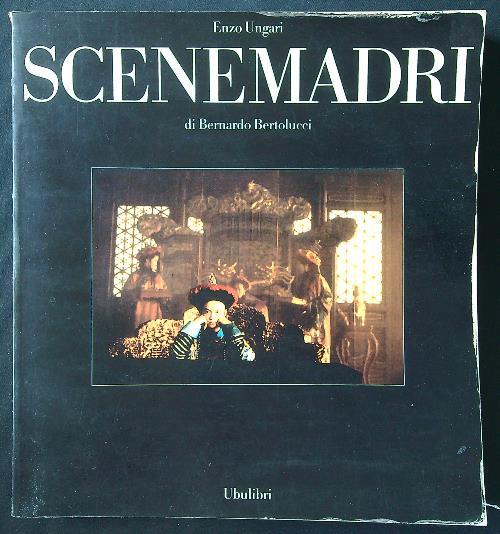 Scene madri di Bernardo Bertolucci - E. Ungari - copertina