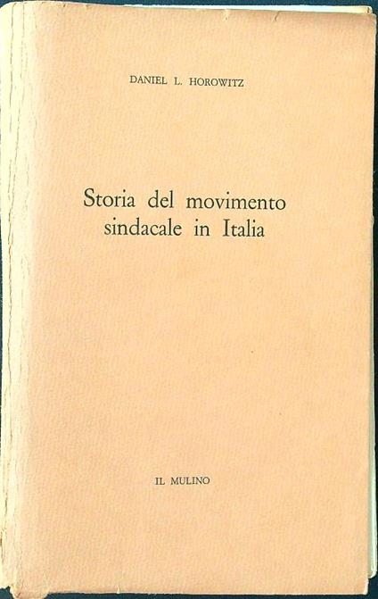 Storia del movimento sindacale in Italia - Daniel L. Horowitz - copertina
