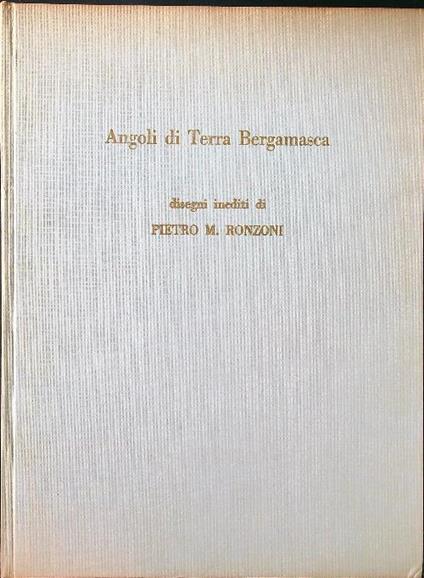 Disegni inediti di Pietro Ronzoni III parte: angoli di terra bergamasca - copertina