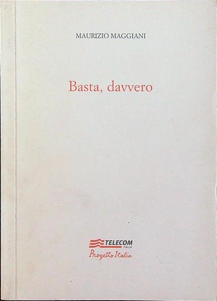 Basta, davvero - Maurizio Maggiani - copertina