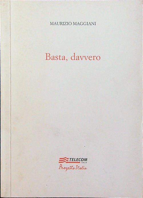 Basta, davvero - Maurizio Maggiani - copertina