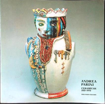 Andrea Parini ceramiche 1935-1970 - Nadir Stringa - copertina