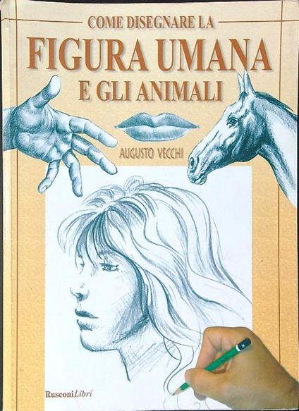 Come disegnare la figura umana e gli animali - Augusto Vecchi - copertina