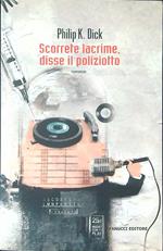 Scorrete lacrime, disse il poliziotto