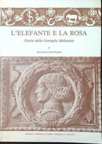 L' elefante e la rosa. Storia della famiglia Malatesta