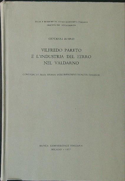 Vilfredo Pareto e l'industria del ferro nel Valdarno - Giovanni Busino - copertina