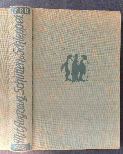 Mit Flugzeug, Schlitten und Schlepper - Richard E. Byrd - copertina