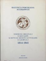Edizioni originali e ristampe, scritti su riviste letterarie e giornali 1814-1841. Raccolta foscoliana Acchiappati
