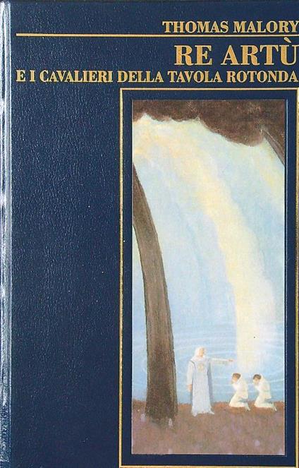 Re Artù e i cavalieri della tavola rotonda - Thomas Malory - copertina