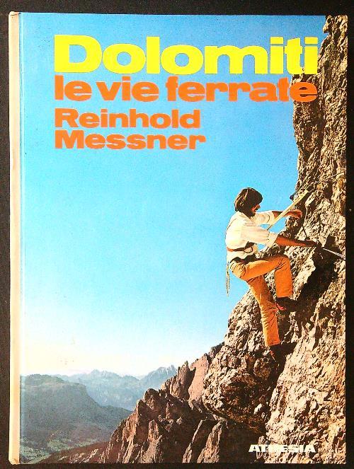 Dolomiti. Le vie ferrate - Reinhold Messner - copertina