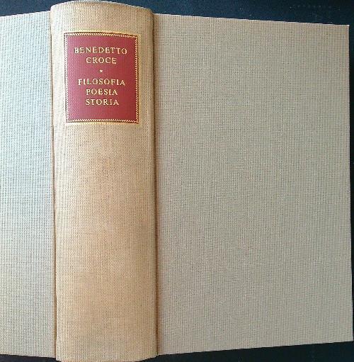 Benedetto Croce. Filosofia Poesia Storia. Vol. 75