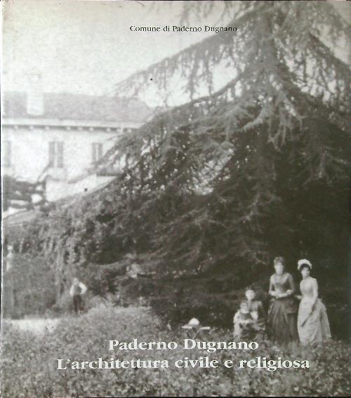 Paderno Dugnano. L'architettura civile e religiosa