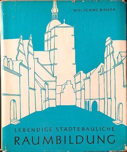 Lebendige Stadtebauliche Raumbildung - Wolfgang Rauda - copertina