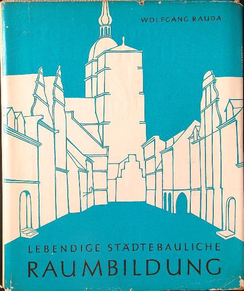 Lebendige Stadtebauliche Raumbildung - Wolfgang Rauda - copertina