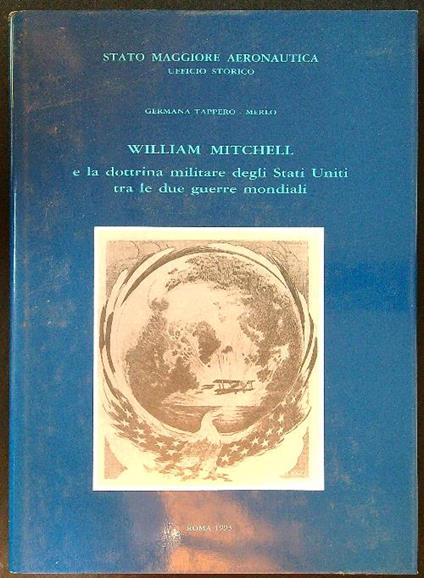 William Mitchell e la dottrina militare degli Stati Unititra le due guerre mondiali - Germana Tappero Merlo - copertina