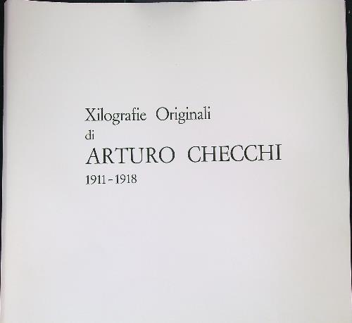 Xilografie di Arturo Checchi 1911-1918 - Zena Checchi Fettucciari - copertina