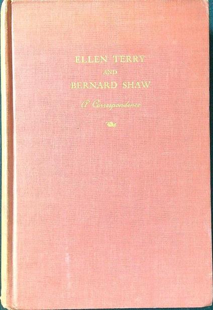Ellen Terry and Bernard Shaw. A correspondance - Christopher St. John - copertina