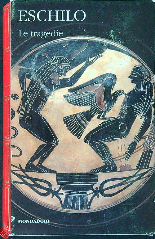 Eschilo. Le tragedie - Monica Centanni - copertina