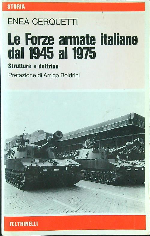 Le forze armate italiane dal 1945 al 1975. Strutture e dottrine - Enea Cerquetti - copertina