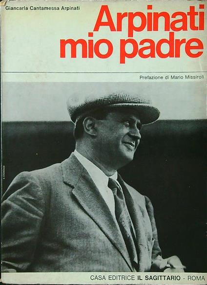 Arpinati mio padre - Giancarla Cantamessa Arpinati - copertina