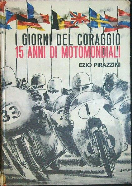 I giorni del coraggio. 15 anni di motomondiali - Ezio Pirazzini - copertina