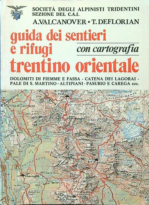 Guida dei sentieri e rifugi Trentino orientale con cartografia