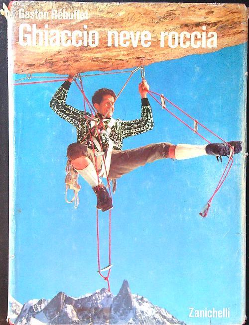 Ghiaccio neve roccia - Gaston Rebuffat - copertina