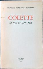 Colette. Sa vie et son art