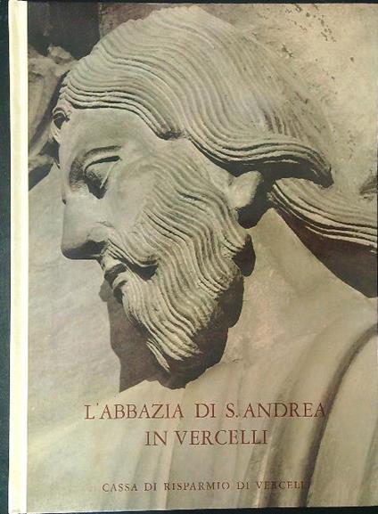 L' abbazia di S. Andrea in Vercelli - Umberto Chierici - copertina