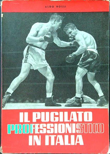 Il pugilato professionistico in Italia - Aldo Rossi - copertina