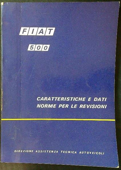 Fiat 500: caratteristiche e dati, norme per le revisioni - copertina
