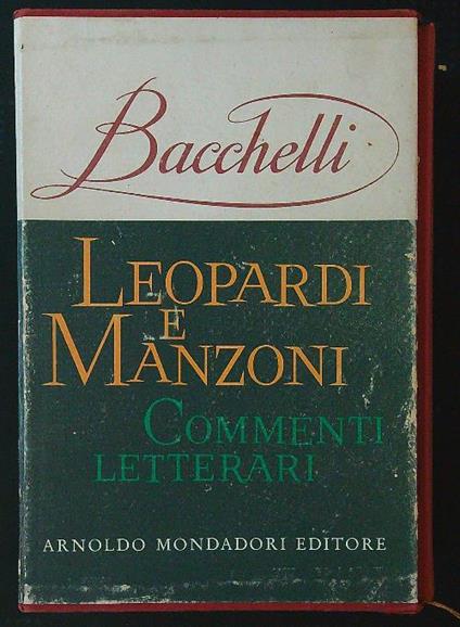 Leopardi e Manzoni: commenti letterari - Riccardo Bacchelli - copertina