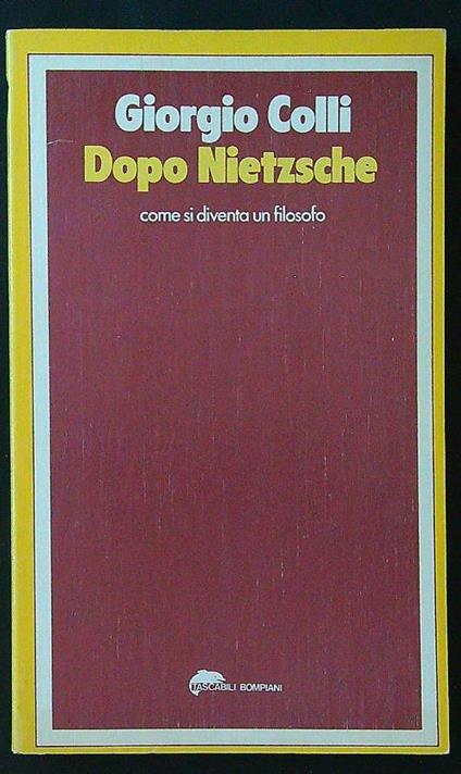 Dopo Nietzsche. Come si diventa un filosofo - Giorgio Colli - copertina