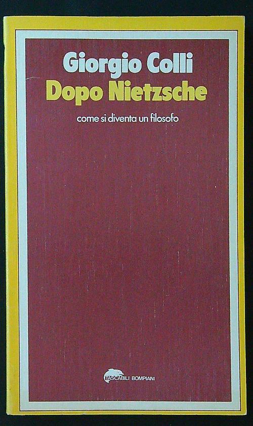 Dopo Nietzsche. Come si diventa un filosofo