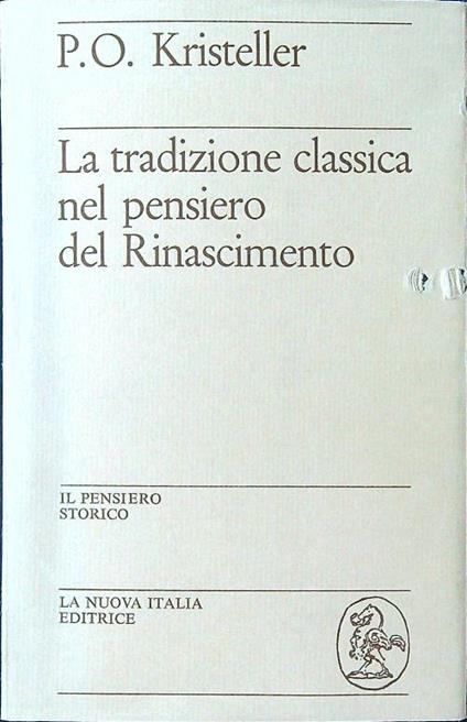 La tradizione classica nel pensiero del Rinascimento - P. O. Kristeller - copertina