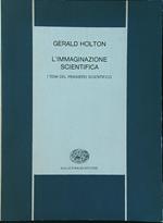 L' immaginazione scientifica. I temi del pensiero scientifico