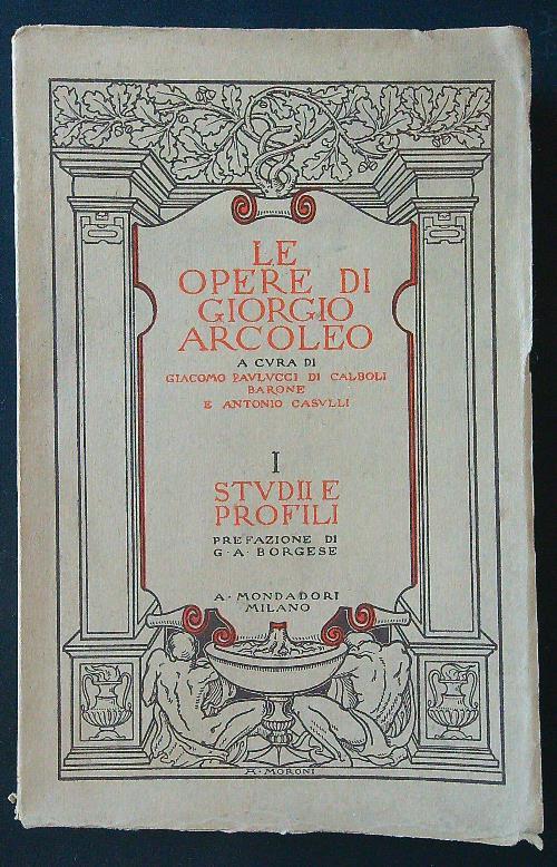 Le opere di Giorgio Arcoleo vol. I: studii e profili - G. A. Borgese - copertina