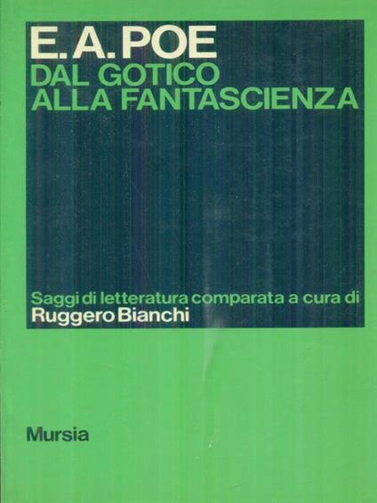 E. A. Poe dal gotico alla fantascienza - Ruggero Bianchi - copertina