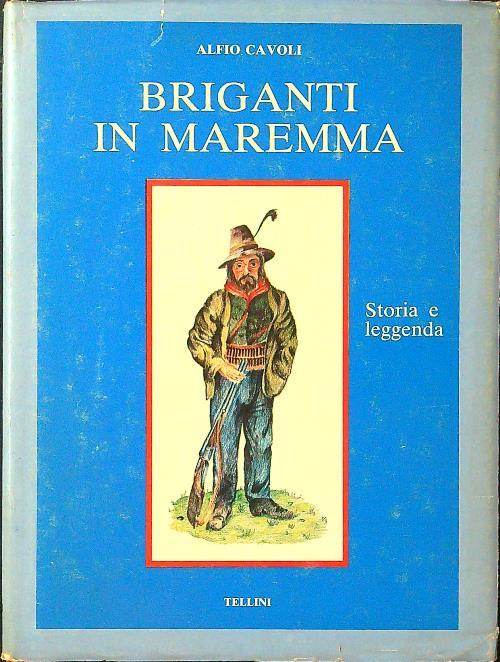 Briganti in Maremma. Storia e leggenda