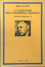Saggi filosofici 3 La questione dell'umanesimo Marxista