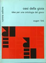 Oasi della gioia. Idee per una ontologia del gioco