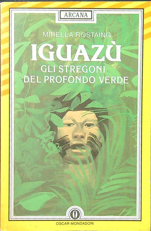 Iguazù. Gli stregoni del profondo verde - Mirella Rostaing - copertina