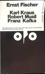 Karl Kraus Robert Musil Franz Kafka