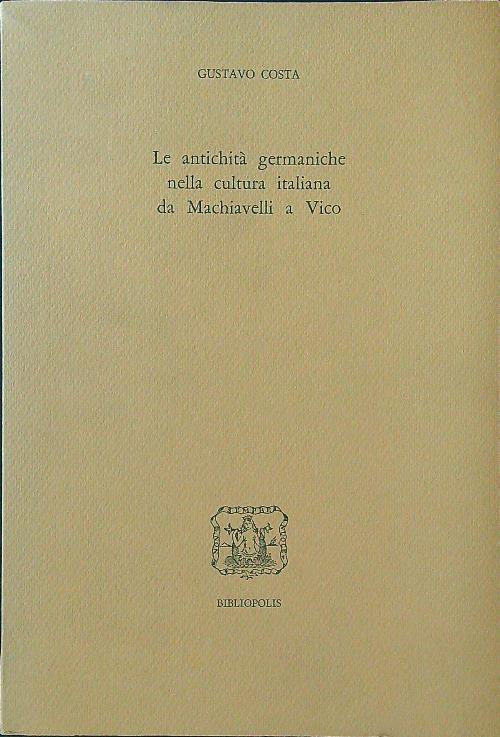 Le antichità germaniche nella cultura italiana da Machiavelli a Vico - Gustavo Costa - copertina