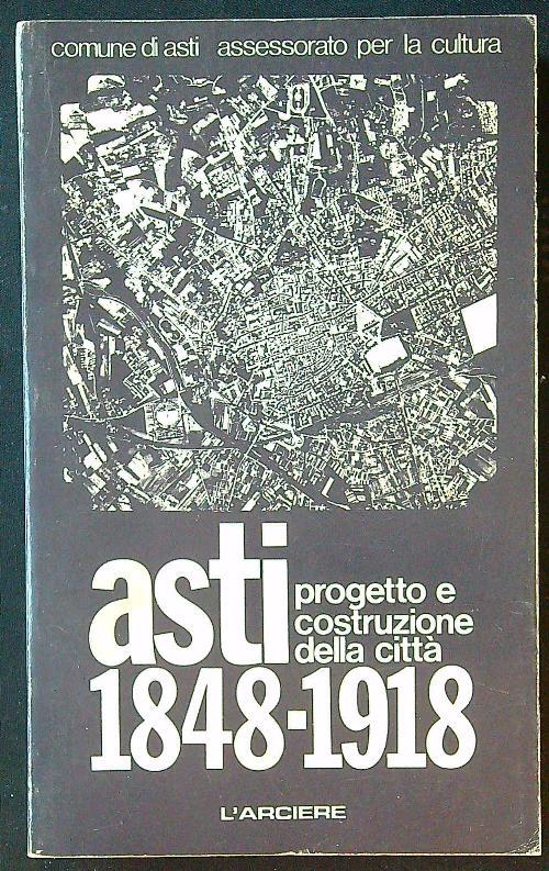 Asti 1848-1918. Progetto e costruzione della città