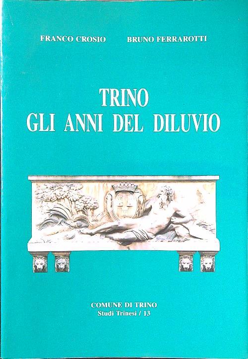 Trino gli anni del diluvio