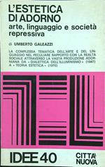 L' estetica di Adorno. Arte, linguaggio e società repressiva