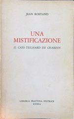 Una mistificazione. Il caso Teilhard de Chardin