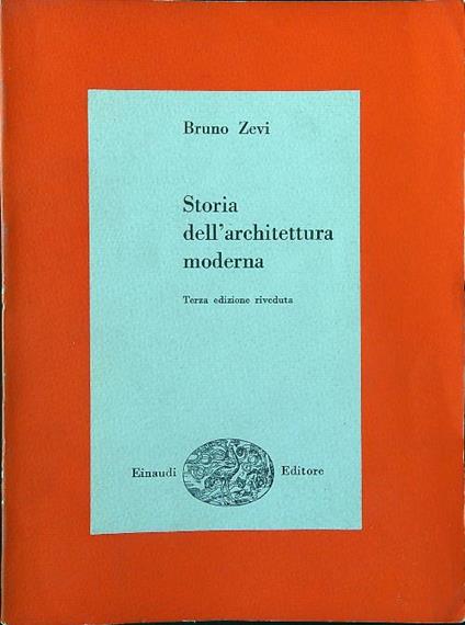 Storia dell'architettura moderna. Terza edizione riveduta - Bruno Zevi - copertina